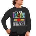 Im English Teacher You Have To Write In Complete Sentences Men's Long Sleeve T-Shirt, trending gift Im English Teacher You Have To Write In Complete Sentences Men's Long Sleeve T-Shirt, trending gift