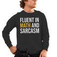 Fluent In Math And Sarcasm Teacher Appreciation Day Gift Men's Long Sleeve T-Shirt, trending gift Fluent In Math And Sarcasm Teacher Appreciation Day Gift Men's Long Sleeve T-Shirt, trending gift
