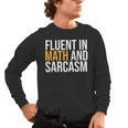 Fluent In Math And Sarcasm Teacher Men's Long Sleeve T-Shirt, trending gift Fluent In Math And Sarcasm Teacher Men's Long Sleeve T-Shirt, trending gift