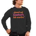 Good Ag Teachers Hit Curbs Teacher Apparel Men's Long Sleeve T-Shirt, trending gift Good Ag Teachers Hit Curbs Teacher Apparel Men's Long Sleeve T-Shirt, trending gift