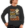 Halloween Preschool Teacher You Can't Scare Me Im A Teacher Men's Long Sleeve T-Shirt, trending gift Halloween Preschool Teacher You Can't Scare Me Im A Teacher Men's Long Sleeve T-Shirt, trending gift