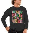 In My Holly Xmas Jolly Teacher Era Teacher Vibes Christmas Men's Long Sleeve T-Shirt, trending gift In My Holly Xmas Jolly Teacher Era Teacher Vibes Christmas Men's Long Sleeve T-Shirt, trending gift