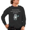 I'm Silently Correcting Your Grammar Sarcastic Teacher For Men Women Kids Men's Long Sleeve T-Shirt, trending gift I'm Silently Correcting Your Grammar Sarcastic Teacher For Men Women Kids Men's Long Sleeve T-Shirt, trending gift