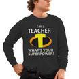 I'm a Teacher What's Your Superpower Teacher Men's Long Sleeve T-Shirt, trending gift