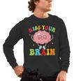 Kiss Your Brain Calm Mindset Teacher Kids Boys Girls Women Men's Long Sleeve T-Shirt, trending gift Kiss Your Brain Calm Mindset Teacher Kids Boys Girls Women Men's Long Sleeve T-Shirt, trending gift