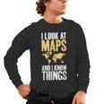 I Look At Maps And i Know Things Teacher Geographer Men's Long Sleeve T-Shirt, trending gift I Look At Maps And i Know Things Teacher Geographer Men's Long Sleeve T-Shirt, trending gift