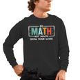 Math Teacher Do Math Not Magic Show Your Work Men's Long Sleeve T-Shirt, trending gift Math Teacher Do Math Not Magic Show Your Work Men's Long Sleeve T-Shirt, trending gift