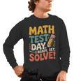 Motivational Math Test Day Shirt Testing Shirts For Teachers Men's Long Sleeve T-Shirt, trending gift Motivational Math Test Day Shirt Testing Shirts For Teachers Men's Long Sleeve T-Shirt, trending gift