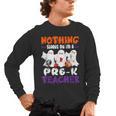 Nothing Scares Me I'm A Pre-K Teacher Halloween Ghosts Men's Long Sleeve T-Shirt, trending gift