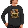 One Thankful Sped Teacher Cute Thanksgiving Women Men's Long Sleeve T-Shirt, trending gift