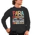 Paraeducator Paraprofessional SPED Teacher Men's Long Sleeve T-Shirt, trending gift Paraeducator Paraprofessional SPED Teacher Men's Long Sleeve T-Shirt, trending gift