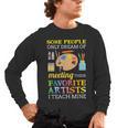 Some People Only Dream Of Meeting Art Teacher Teachers Men's Long Sleeve T-Shirt, trending gift Some People Only Dream Of Meeting Art Teacher Teachers Men's Long Sleeve T-Shirt, trending gift