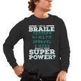 I Read Braille Tell Me Your Superpower Braille Teacher For Men Women Men's Long Sleeve T-Shirt, trending gift I Read Braille Tell Me Your Superpower Braille Teacher For Men Women Men's Long Sleeve T-Shirt, trending gift