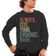 Retro ALways Cite Your Evidence Bruh ELA Teacher For Men Women Kids Men's Long Sleeve T-Shirt, trending gift Retro ALways Cite Your Evidence Bruh ELA Teacher For Men Women Kids Men's Long Sleeve T-Shirt, trending gift
