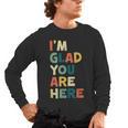 Retro I’m Glad You Are Here Women Men Teacher Men's Long Sleeve T-Shirt, trending gift Retro I’m Glad You Are Here Women Men Teacher Men's Long Sleeve T-Shirt, trending gift