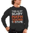 This Is My Scary Math Teacher Costume For Halloween Men's Long Sleeve T-Shirt, trending gift This Is My Scary Math Teacher Costume For Halloween Men's Long Sleeve T-Shirt, trending gift