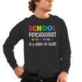 School Psychologist Is a Work Of Heart Teacher LSSP Doctor Men's Long Sleeve T-Shirt, trending gift