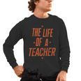 School Teachers Day The Life Of A Teacher Teaching Men's Long Sleeve T-Shirt, trending gift School Teachers Day The Life Of A Teacher Teaching Men's Long Sleeve T-Shirt, trending gift