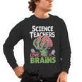 Science Teachers Love Brains Shirt Men Women Halloween Men's Long Sleeve T-Shirt, trending gift Science Teachers Love Brains Shirt Men Women Halloween Men's Long Sleeve T-Shirt, trending gift