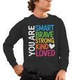 You Are SMART BRAVE STRONG KIND LOVED MOTIVATION TEACHER KID Men's Long Sleeve T-Shirt, trending gift You Are SMART BRAVE STRONG KIND LOVED MOTIVATION TEACHER KID Men's Long Sleeve T-Shirt, trending gift