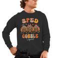 Sped Teacher Gobble Squad Thanksgiving Special Education Men's Long Sleeve T-Shirt, trending gift Sped Teacher Gobble Squad Thanksgiving Special Education Men's Long Sleeve T-Shirt, trending gift