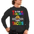 T Is For Teacher And Tacos For Teacher & Tacos Lovers Men's Long Sleeve T-Shirt, trending gift