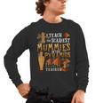 Teach The Scariest Mummies Halloween Social Studies Teacher Men Women Men's Long Sleeve T-Shirt, trending gift Teach The Scariest Mummies Halloween Social Studies Teacher Men Women Men's Long Sleeve T-Shirt, trending gift