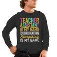 Teacher Assistant Is My Name Coordinating Teacher Aide For Men Women Men's Long Sleeve T-Shirt, trending gift