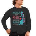 Teacher Dinosaurs Didnt Read Look What Happened Book Reading Men's Long Sleeve T-Shirt, trending gift Teacher Dinosaurs Didnt Read Look What Happened Book Reading Men's Long Sleeve T-Shirt, trending gift