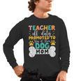 Teacher Off Duty Promoted To Stay At Home Dog Mom Teachers Men's Long Sleeve T-Shirt, trending gift