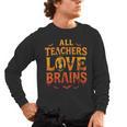 All Teachers Love Brains Shirt Halloween Teacher Men's Long Sleeve T-Shirt, trending gift