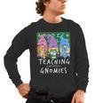 Teaching My Little Gnomies With Gnome For Teacher Women Men's Long Sleeve T-Shirt, trending gift