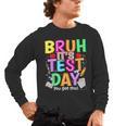 Testing Day Bruh It’s Test Day You Got This Teacher Student Men's Long Sleeve T-Shirt, trending gift Testing Day Bruh It’s Test Day You Got This Teacher Student Men's Long Sleeve T-Shirt, trending gift
