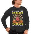 Thanksgiving I Teach Coolest Turkeys Teacher Fall Women Men Men's Long Sleeve T-Shirt, trending gift Thanksgiving I Teach Coolest Turkeys Teacher Fall Women Men Men's Long Sleeve T-Shirt, trending gift