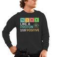 Think Like A Proton Stay Positive Science Teacher Men's Long Sleeve T-Shirt, trending gift Think Like A Proton Stay Positive Science Teacher Men's Long Sleeve T-Shirt, trending gift