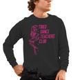 Tired Dance Teachers Club Dance Lover Men's Long Sleeve T-Shirt, trending gift