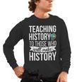 History Teacher Appreciation History Teaching Men's Long Sleeve T-Shirt, trending gift