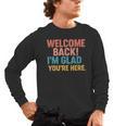 Welcome Back I'm Glad You'Re Here Retro Teacher Greeting Men's Long Sleeve T-Shirt, trending gift Welcome Back I'm Glad You'Re Here Retro Teacher Greeting Men's Long Sleeve T-Shirt, trending gift