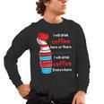 I Will Drink Coffee Here Or There Teacher Teaching Men's Long Sleeve T-Shirt, trending gift I Will Drink Coffee Here Or There Teacher Teaching Men's Long Sleeve T-Shirt, trending gift