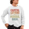 Capital Letters And Periods Bruh Teacher Grammar Kids Men's Long Sleeve T-Shirt, trending gift Capital Letters And Periods Bruh Teacher Grammar Kids Men's Long Sleeve T-Shirt, trending gift