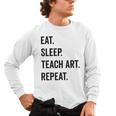 Eat Sleep Teach Art Repeat Teaching Art Teacher Men's Long Sleeve T-Shirt, trending gift Eat Sleep Teach Art Repeat Teaching Art Teacher Men's Long Sleeve T-Shirt, trending gift