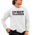 I Love Hot Teachers Men Women Men's Long Sleeve T-Shirt, trending gift I Love Hot Teachers Men Women Men's Long Sleeve T-Shirt, trending gift