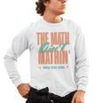 Women The Math Ain't Mathin Show Your Work Math Teacher Men's Long Sleeve T-Shirt, trending gift
