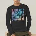 6 Out Of 7 Teachers Think 67 Of Students Overuse 67 Quote Men's Long Sleeve T-Shirt, funny gift
