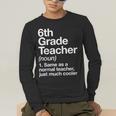 6th Grade Teacher Definition Back To School First Day Men's Long Sleeve T-Shirt, funny gift 6th Grade Teacher Definition Back To School First Day Men's Long Sleeve T-Shirt, funny gift
