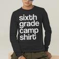 6th Sixth Grade Camp Counselor Camper Teacher Chaperone Men's Long Sleeve T-Shirt, funny gift