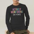 Actively Monitoring Like A Boss Shirt State Testing Teacher Men's Long Sleeve T-Shirt, funny gift