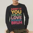Admit It You Low Key Love 6th Grade Bruh Teacher Squad Life Men's Long Sleeve T-Shirt, funny gift