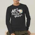 Art Is My Favorite Sport Artist Art Lover Teacher Men's Long Sleeve T-Shirt, funny gift Art Is My Favorite Sport Artist Art Lover Teacher Men's Long Sleeve T-Shirt, funny gift