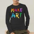 Make Art Painter Artist Teacher Artsy Men Women Kids Men's Long Sleeve T-Shirt, funny gift